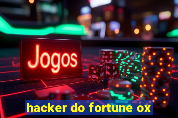 hacker do fortune ox